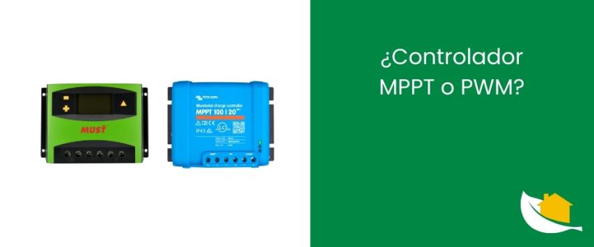¿Controlador MPPT o PWM?