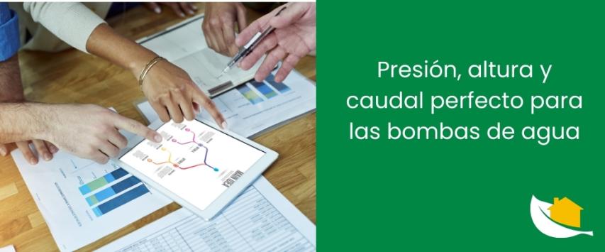 Presión, altura y caudal perfecto para las bombas de agua