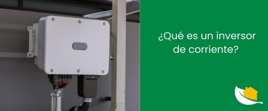 ¿Qué es un inversor de corriente?