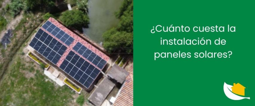 ¿Cuánto cuesta la instalación de paneles solares?