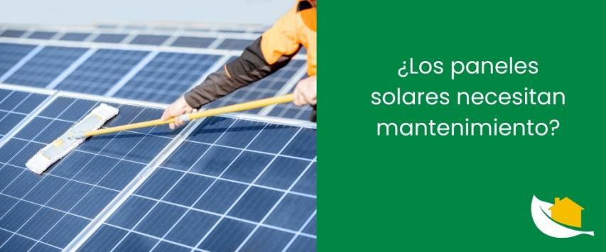 ¿Los paneles solares necesitan mantenimiento?
