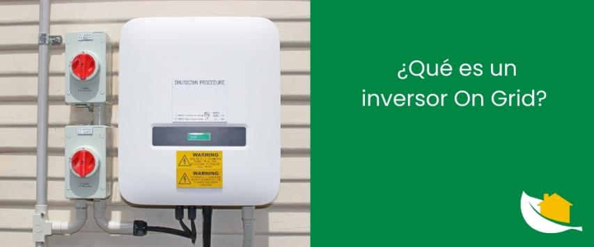 ¿Qué es un inversor On Grid?
