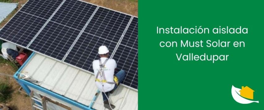 Instalación aislada con Must Solar en Valledupar