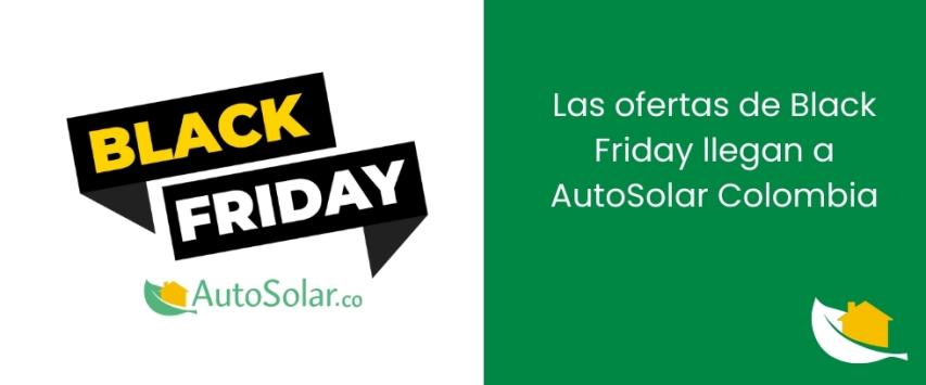 Las ofertas de Black Friday llegan a AutoSolar Colombia