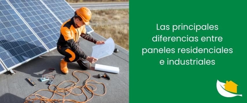 Las principales diferencias entre paneles residenciales e industriales