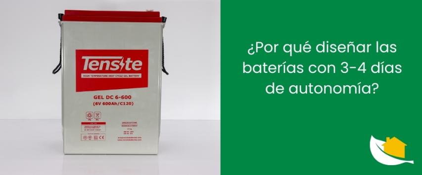 ¿Por qué diseñar las baterías con 3-4 días de autonomía?