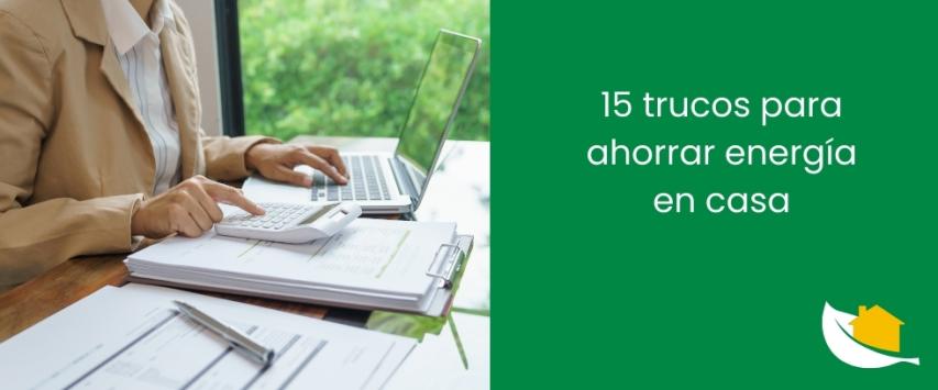 15 trucos para ahorrar energía en casa