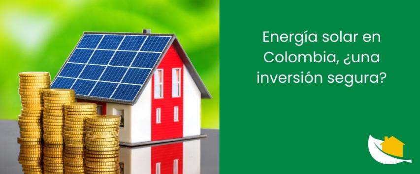 Energía solar en Colombia, ¿una inversión segura?