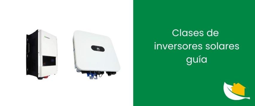 Clases de inversores solares: Guía
