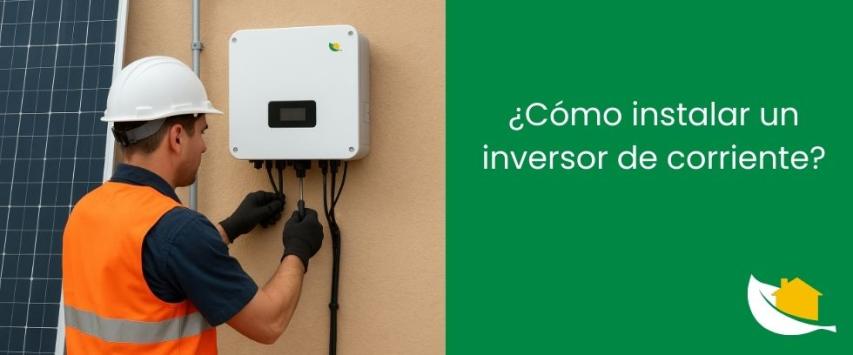 ¿Cómo instalar un inversor de corriente?