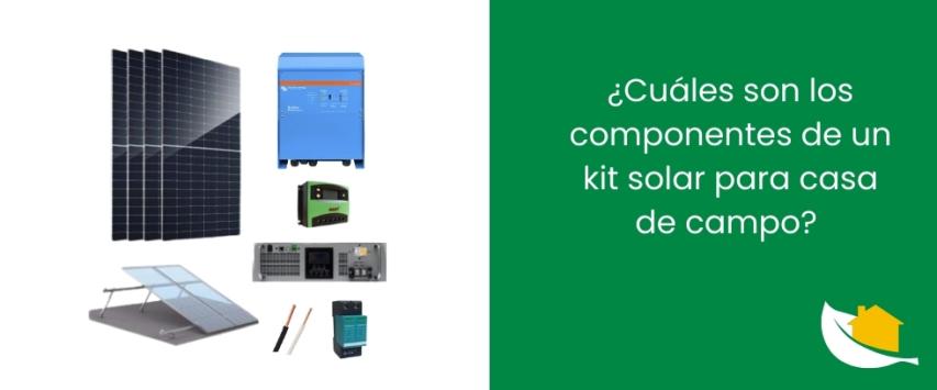 ¿Cuáles son los componentes de un kit solar para casa de campo?