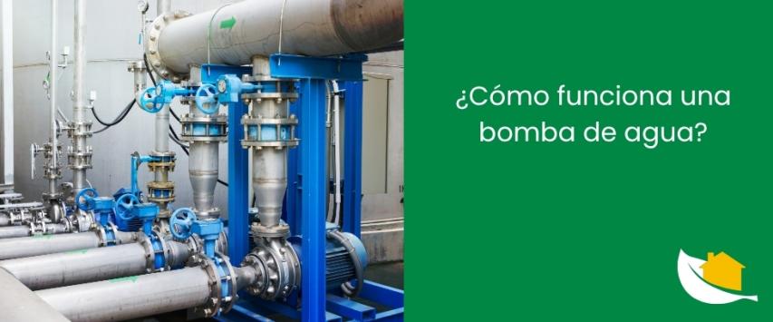 ¿Cómo funciona una bomba de agua?
