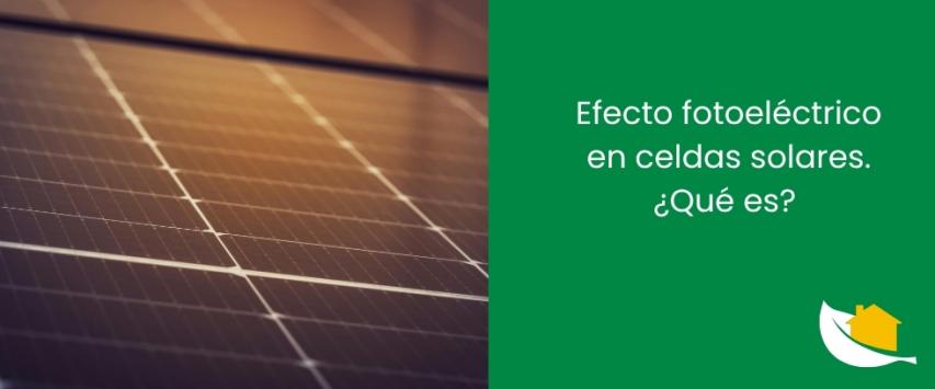 Efecto fotoeléctrico en celdas solares. ¿Qué es?