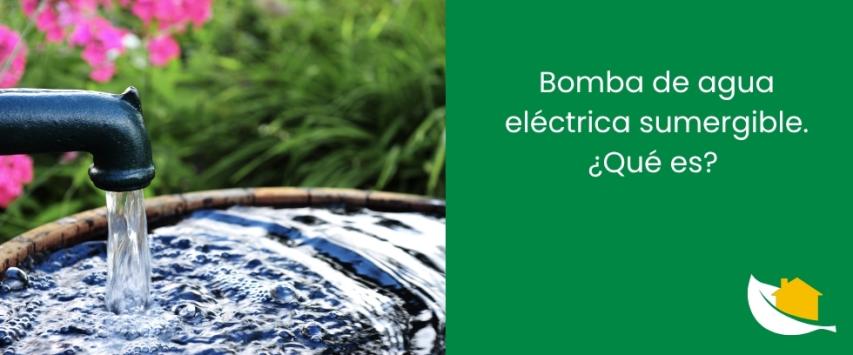 Bomba de agua eléctrica sumergible. ¿Qué es?