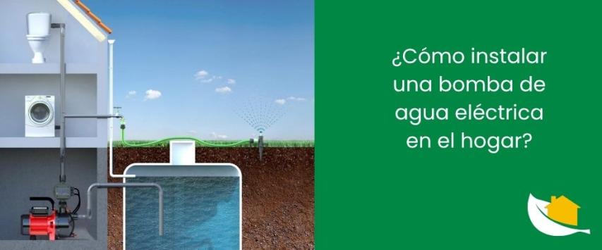 ¿Cómo instalar una bomba de agua eléctrica en el hogar?
