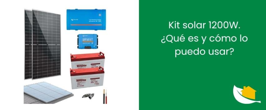 Kit solar 1200W. ¿Qué es y cómo lo puedo usar?