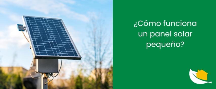 ¿Cómo funciona un panel solar pequeño?