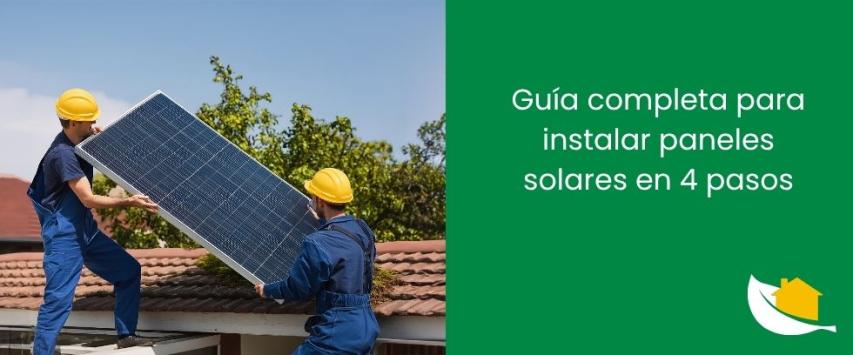 Guía completa para instalar paneles solares en 4 pasos