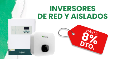 Inversores de red y aislados hasta con 8% de descuento.